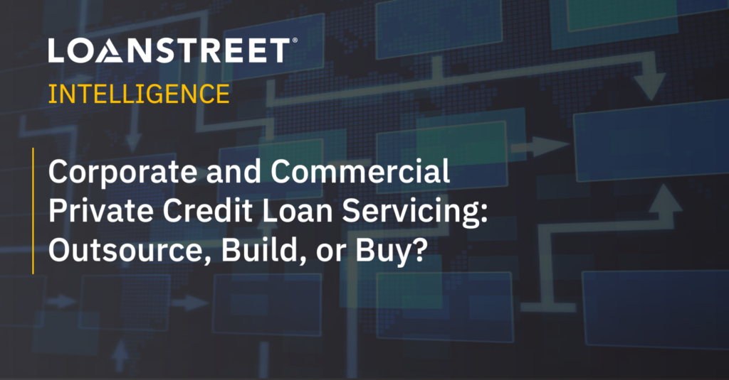 Title that says "Corporate and Commercial Private Credit Loan Servicing: Outsource, Build, or Buy?"